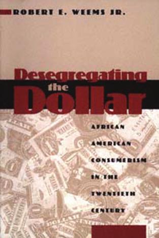 Download and Read Desegregating the Dollar by Robert E. Weems Jr. (E-Book) Free with subscription.