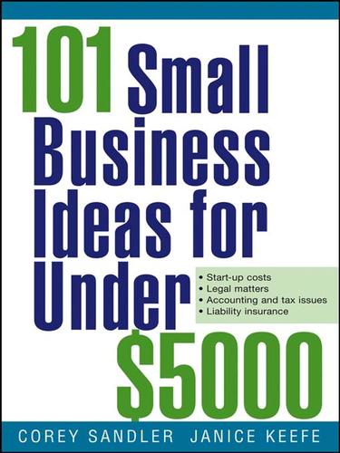 Download and Read 101 Small Business Ideas for Under $5000 by Corey Sandler & Janice Keefe (E-Book) Free with subscription.