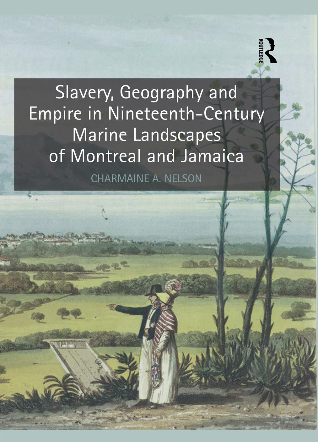 Download and Read Slavery, Geography and Empire in Nineteenth-Century Marine Landscapes of Montreal and Jamaica by Charmaine A. Nelson (E-Book) Free with subscription.