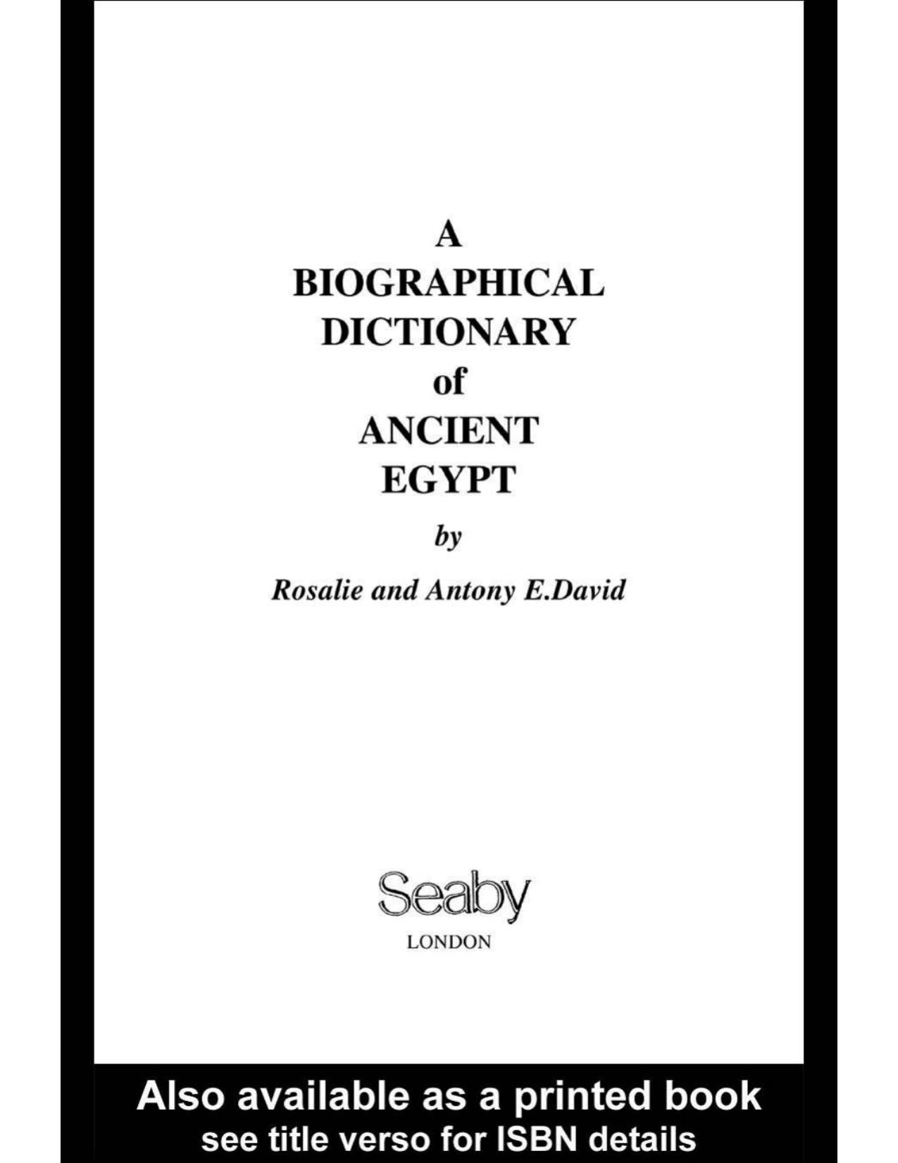 Download and Read A Biographical Dictionary of Ancient Egypt by Ann Rosalie David & Antony E. David (E-Book) Free with subscription.