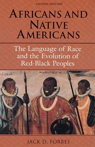 Download and Read Africans and Native Americans: The Language of Race and the Evolution of Red-Black Peoples by Jack D. Forbes (E-Book) Free with subscription.