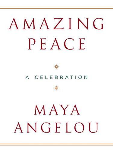 Download and Read Amazing Peace: A Christmas Poem by Maya Angelou (E-Book) Free with subscription.