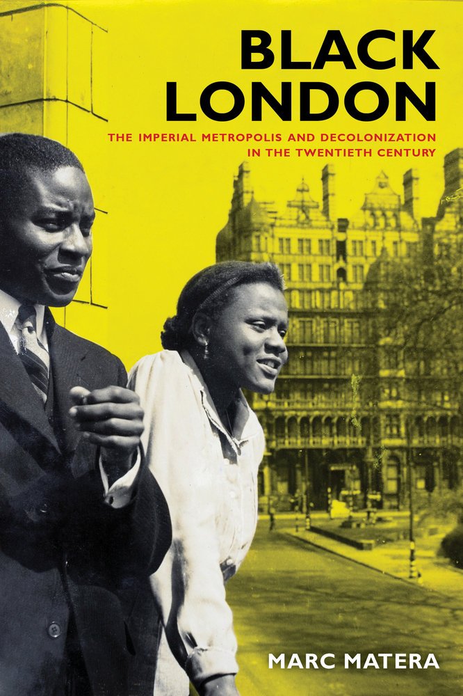 Download and Read Black London: The Imperial Metropolis and Decolonization in the Twentieth Century by Marc Matera (E-Book) Free with subscription.