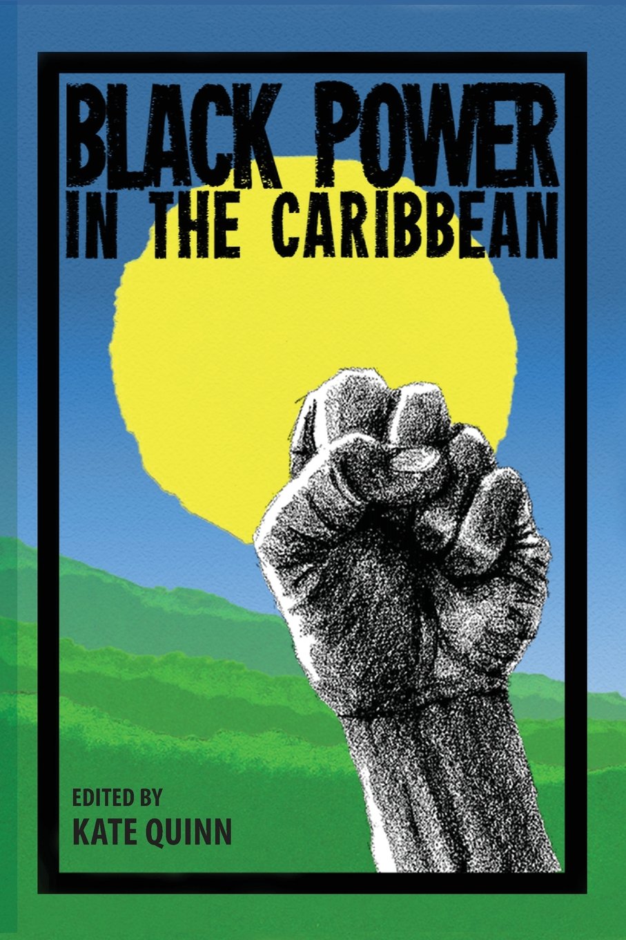 Download and Read Black Power in the Caribbean by Kate Quinn (E-Book) Free with subscription.