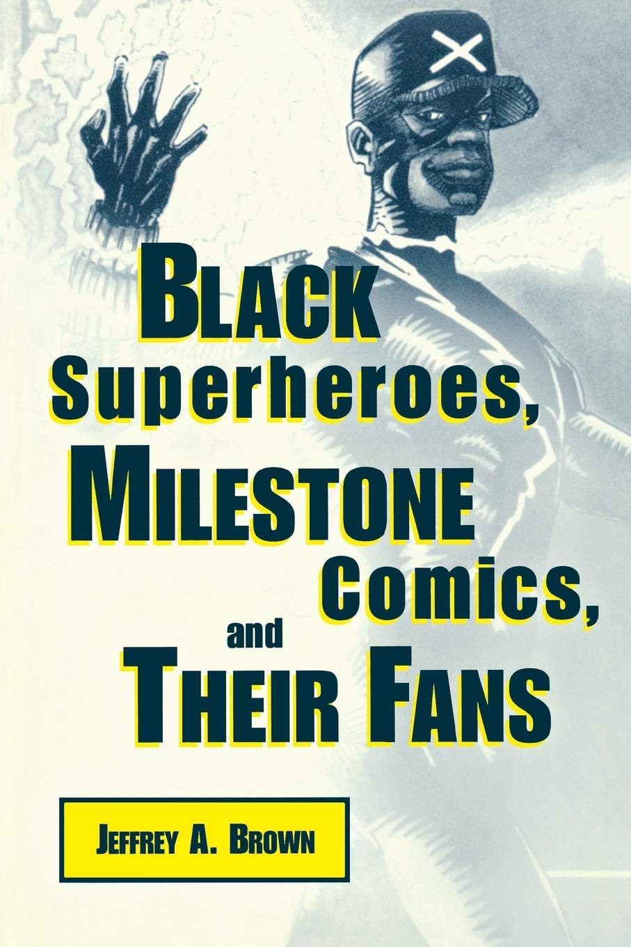 Download and Read Black Superheroes, Milestone Comics, and Their Fans by Jeffrey A. Brown (E-Book) Free with subscription.