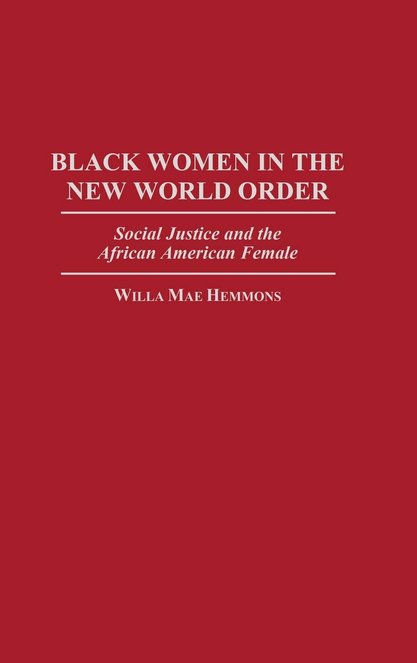 Download and Read Black Women in the New World Order: Social Justice and the African American Female by Willa M. Hemmons (E-Book) Free with subscription.