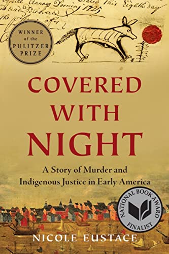 Download and Read Covered With Night: A Story of Murder and Indigenous Justice in Early America by Nicole Eustace (E-Book) Free with subscription.