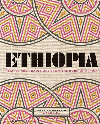 Download and Read Ethiopia: Recipes and Traditions From the Horn of Africa by Yohanis Gebreyesus & Peter Cassidy (E-Book) Free with subscription.