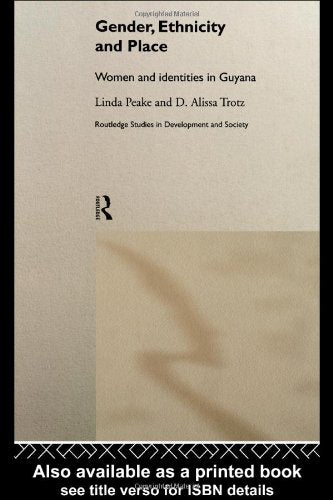 Download and Read Gender, Ethnicity and Place: Women and Identity in Guyana by Linda Peake & D. Alissa Trotz (E-Book) Free with subscription.