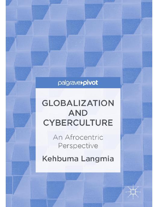 Download and Read Globalization and Cyberculture: An Afrocentric Perspective by Kehbuma Langmia (E-Book) Free with subscription.