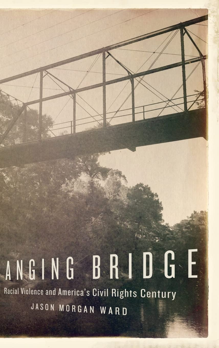 Download and Read Hanging Bridge: Racial Violence and America's Civil Rights Century by Jason Morgan Ward (E-Book) Free with subscription.