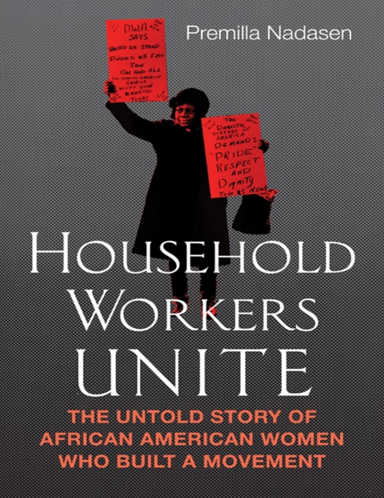Download and Read Household Workers Unite: The Untold Story of African American Women Who Built a Movement by Premilla Nadasen (E-Book) Free with subscription.