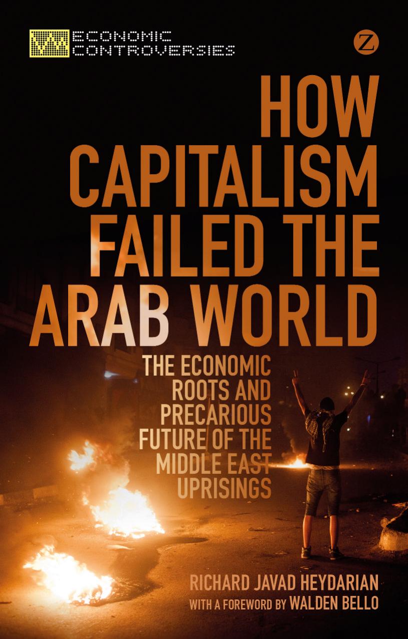 Download and Read How Capitalism Failed the Arab World: The Economic Roots and Precarious Future of the Middle East Uprisings by Richard Javad Heydarian (E-Book) Free with subscription.