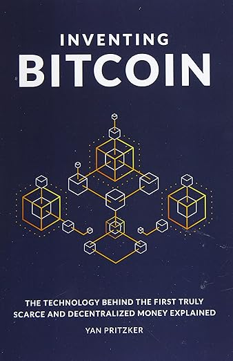 Download and Read Inventing Bitcoin: The Technology Behind the First Truly Scarce and Decentralized Money Explained by Yan Pritzker & Nicholas Evans (E-Book) Free with subscription.