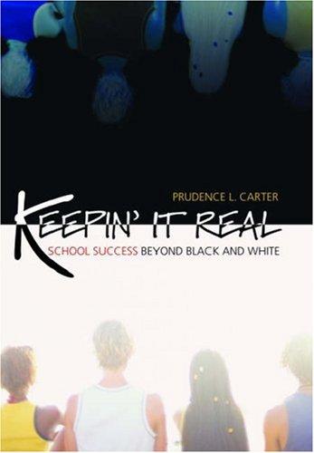 Download and Read Keepin' It Real:School Success Beyond Black and White: School Success Beyond Black and White by Prudence L. Carter (E-Book) Free with subscription.