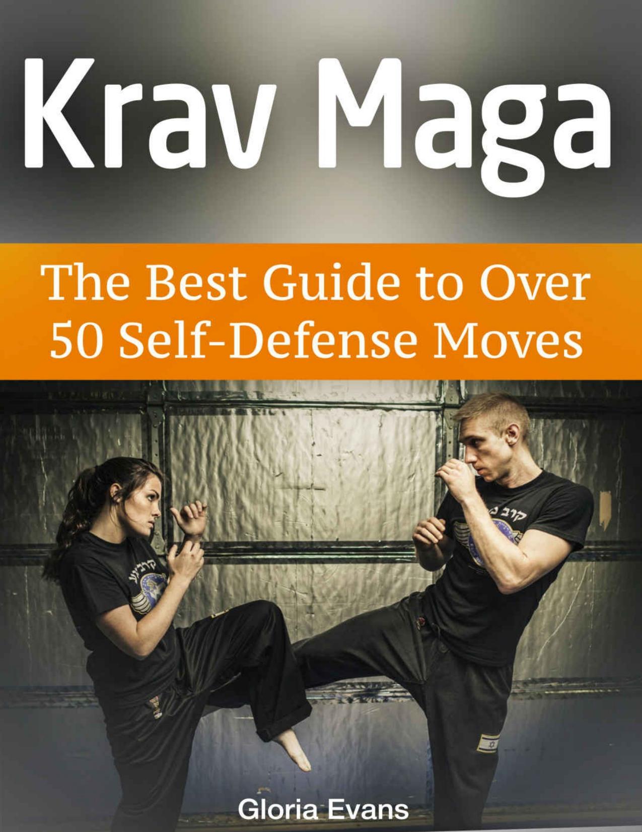 Download and Read Krav Maga: The Best Guide to Over 50 Self-Defense Moves by Gloria Evans (E-Book) Free with subscription.