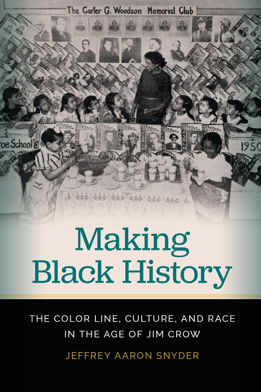 Download and Read Making Black History: The color line, culture, and race in the age of jim crow by Jeffrey Aaron Snyder (E-Book) Free with subscription.