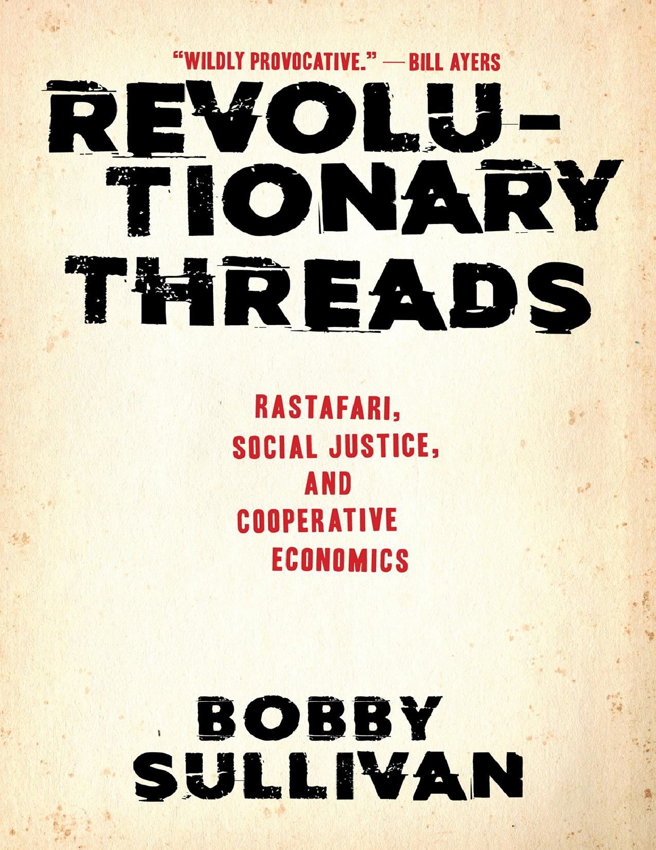 Download and Read Revolutionary Threads: Rastafari, Social Justice, and Cooperative Economics by Bobby Sullivan (E-Book) Free with subscription.