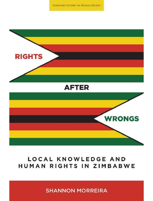 Download and Read Rights After Wrongs: Local Knowledge and Human Rights in Zimbabwe by Shannon Morreira (E-Book) Free with subscription.