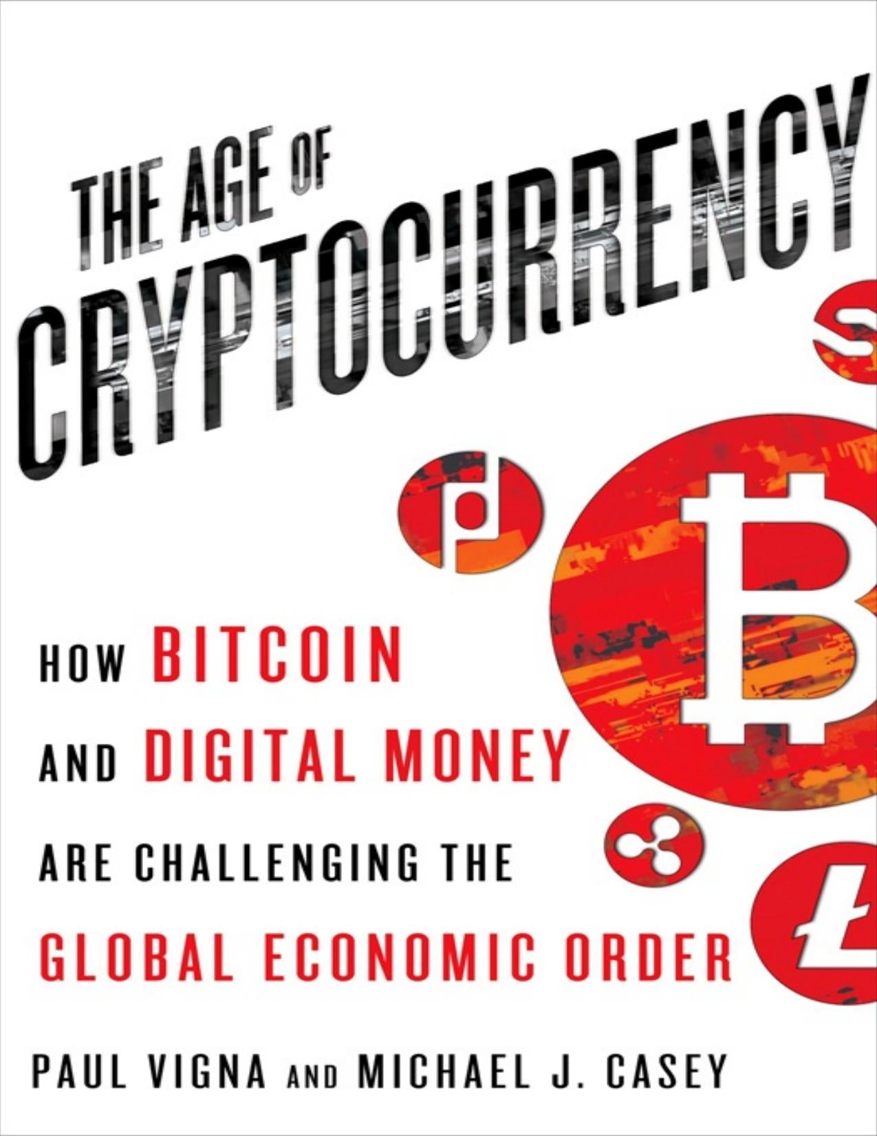Download and Read The Age of Cryptocurrency: How Bitcoin and Digital Money Are Challenging the Global Economic Order by Paul Vigna & Michael J. Casey (E-Book) Free with subscription.