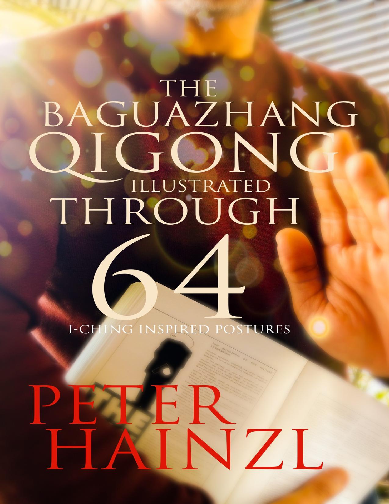 Download and Read The Baguazhang Qigong Illustrated: Through 64 I-Ching Inspired Postures by Peter Hainzl (E-Book) Free with subscription.