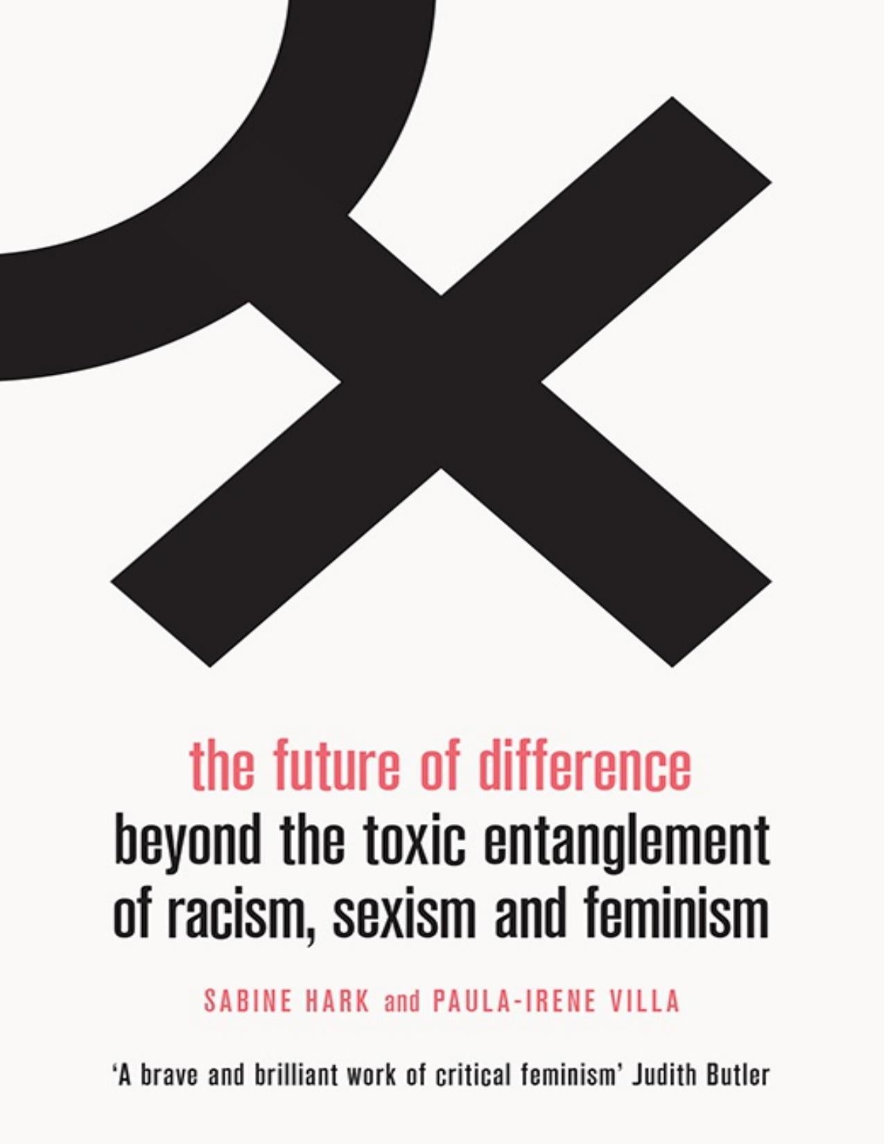 Download and Read The Future of Difference: Beyond the Toxic Entanglement of Racism, Sexism and Feminism by Sabine Hark & Paula-Irene Villa (E-Book) Free with subscription.