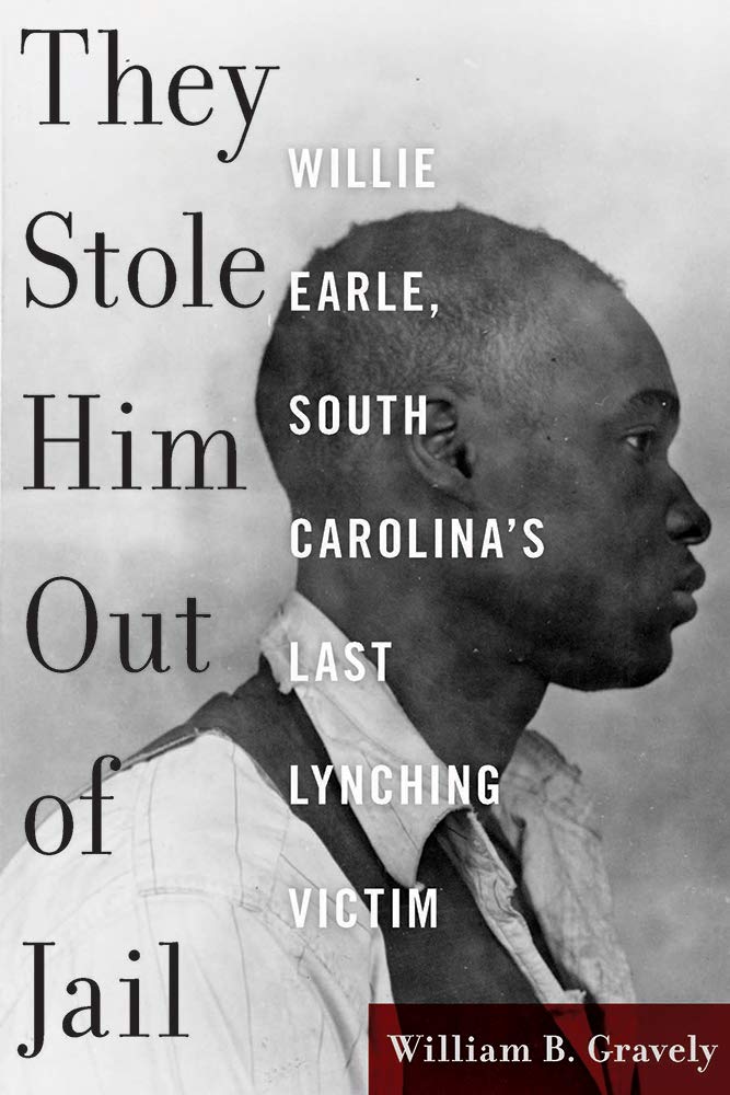 Download and Read They Stole Him Out of Jail: Willie Earle, South Carolina's Last Lynching Victim by William Gravely (E-Book) Free with subscription.
