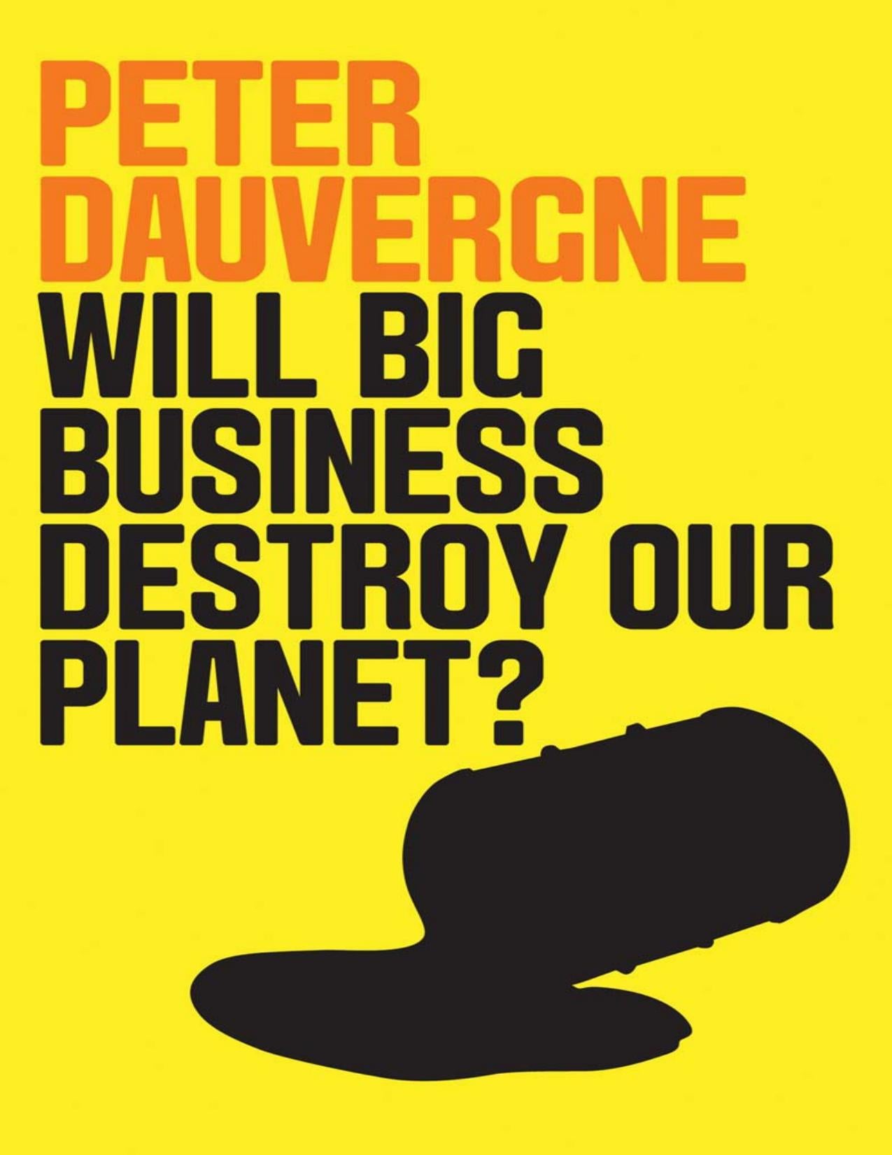 Download and Read Will Big Business Destroy Our Planet? by Peter Dauvergne (E-Book) Free with subscription.
