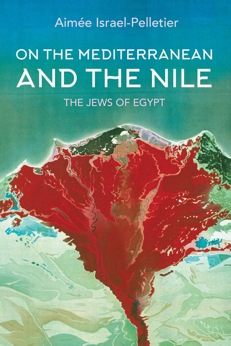 Download and Read **On the Mediterranean and the Nile: The Jews of Egypt** by Aimée Israel-Pelletier (E-Book) Free with subscription.