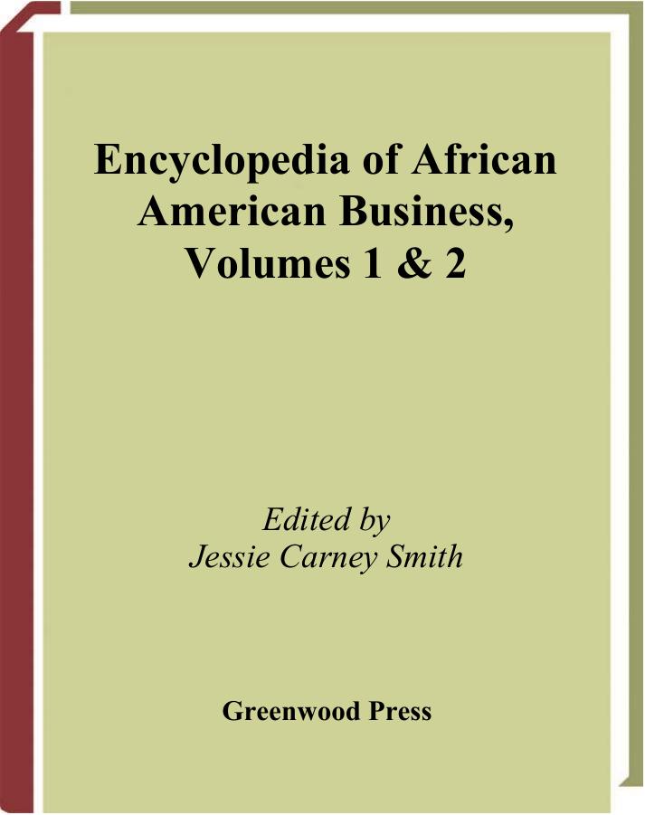 Download and Read **Encyclopedia of African American Business, Volumes 1 & 2** by Jessie Carney Smith (Editor) (E-Book) Free with subscription.