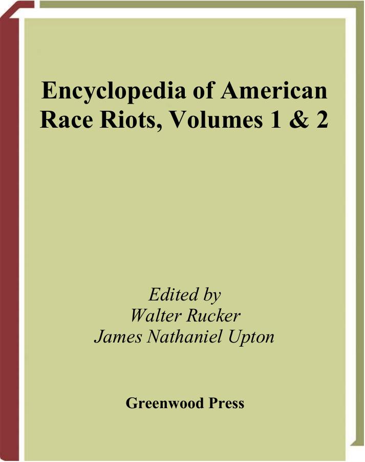 Download and Read **Encyclopedia of American Race Riots, Volumes 1 & 2** by Walter Rucker and James Nathaniel Upton (Editors) (E-Book) Free with subscription.