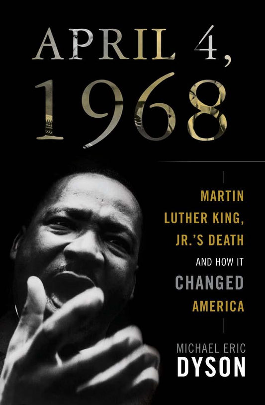 Download and Read **April 4, 1968: Martin Luther King, Jr.'s Death and How It Changed America** by Michael Eric Dyson (E-Book) Free with subscription.