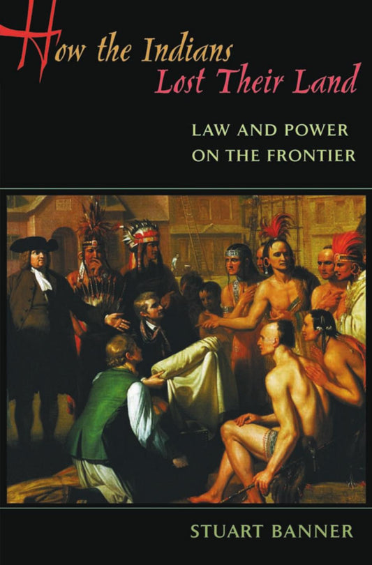 Download and Read **How the Indians Lost Their Land: Law and Power on the Frontier** by Stuart Banner (E-Book) Free with subscription.