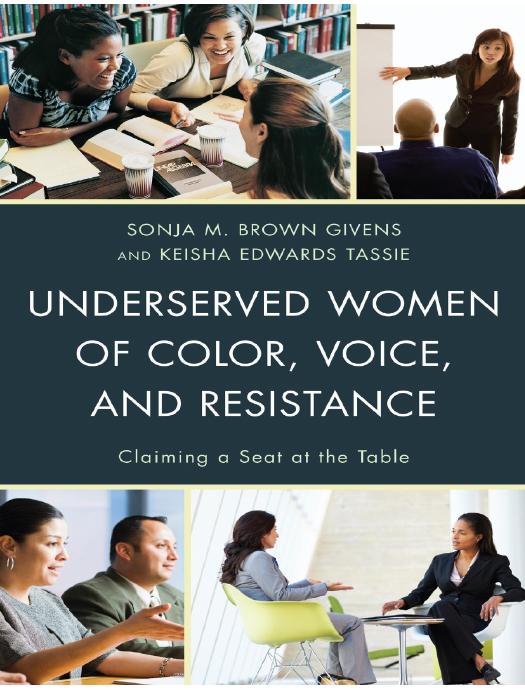 Download and Read **Underserved Women of Color, Voice, and Resistance: Claiming a Seat at the Table** by Sonja M. Brown Givens and Keisha Edwards Tassie (E-Book) Free with subscription.