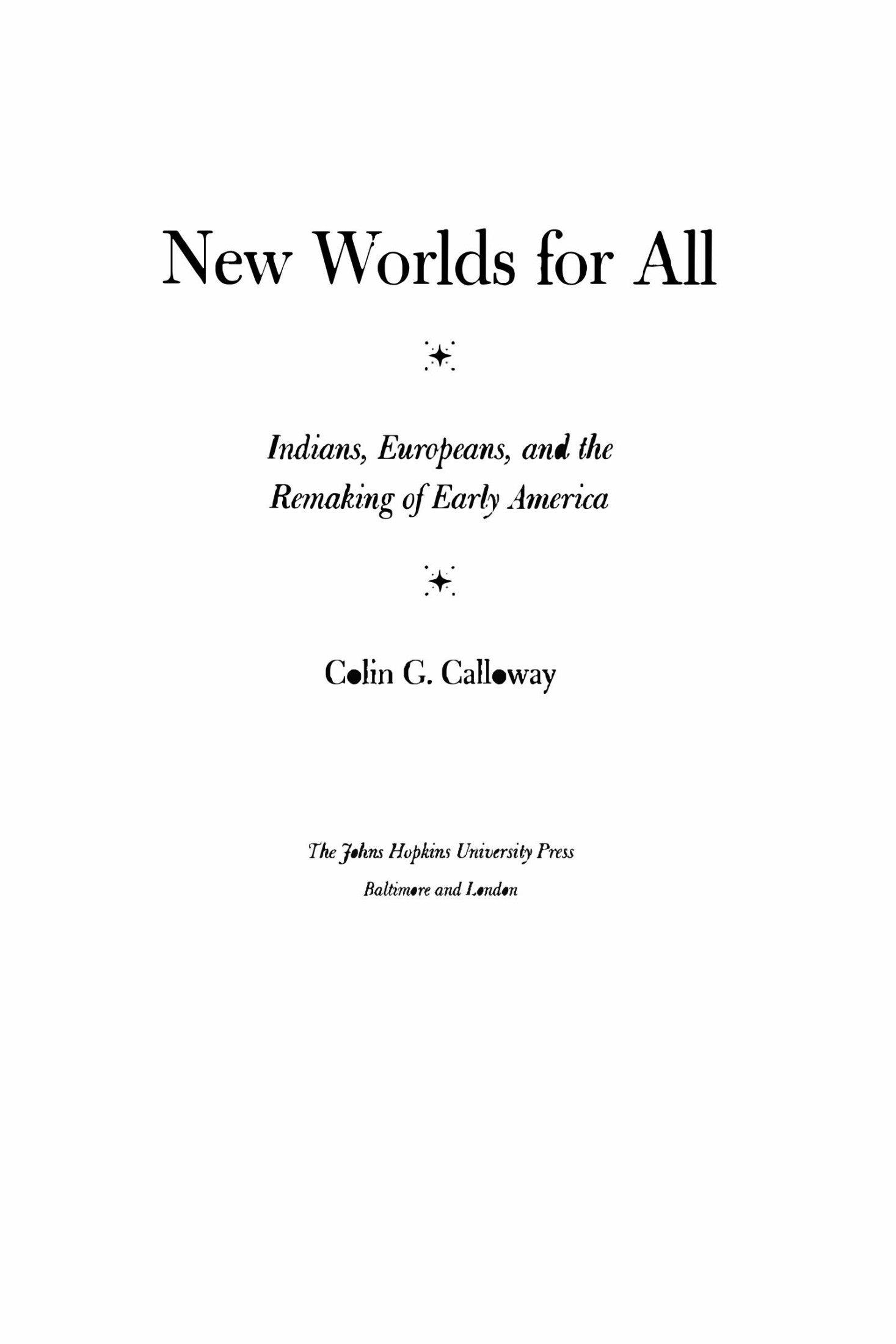 Download and Read **New Worlds for All: Indians, Europeans, and the Remaking of Early America** by Colin G. Calloway (E-Book) Free with subscription.