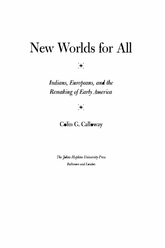 Download and Read **New Worlds for All: Indians, Europeans, and the Remaking of Early America** by Colin G. Calloway (E-Book) Free with subscription.