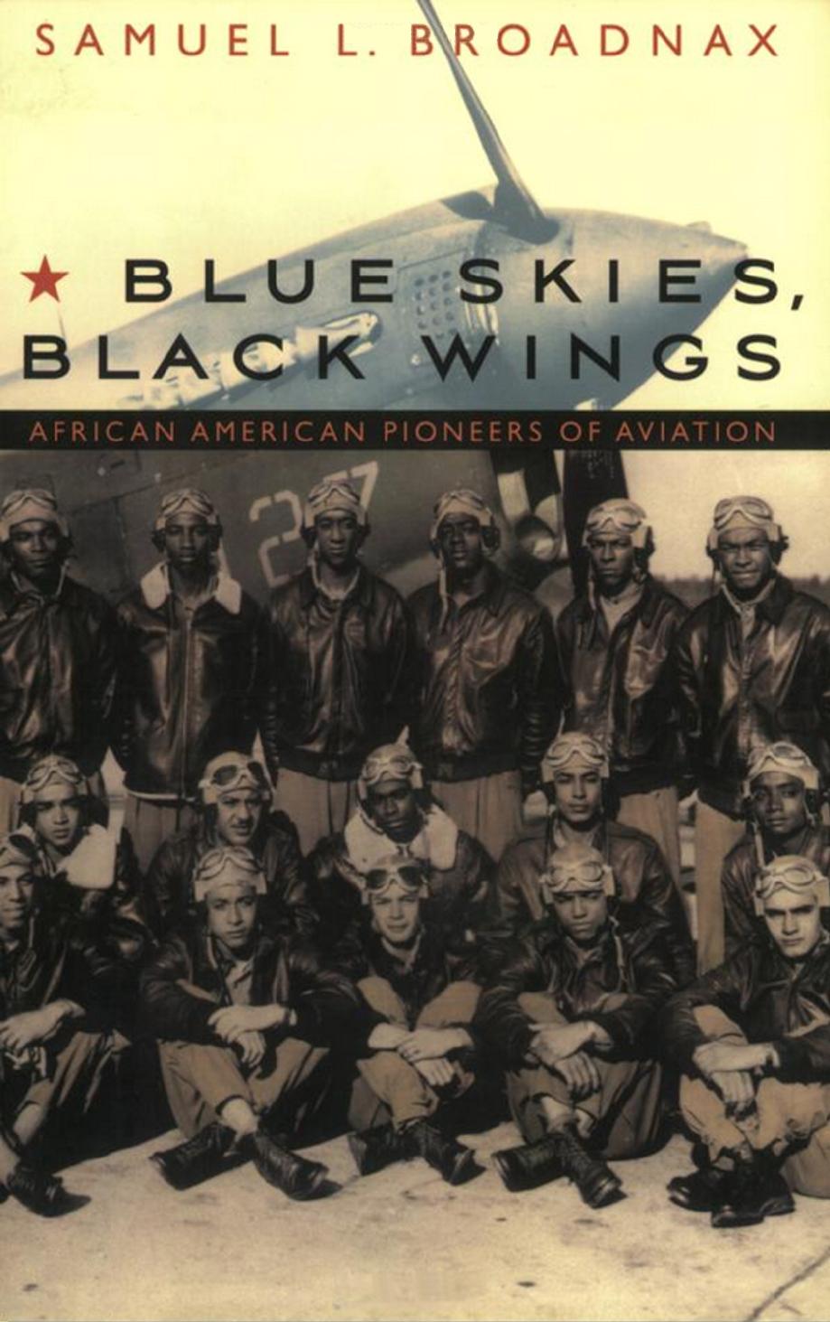 Download and Read **Blue Skies, Black Wings: African American Pioneers of Aviation** by Samuel L. Broadnax (E-Book) Free with subscription.