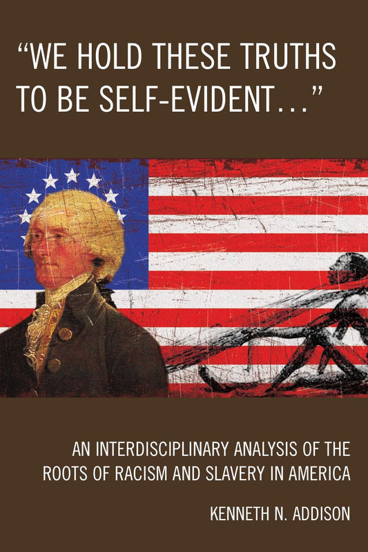 **"We Hold These Truths to Be Self-Evident..."** by Kenneth N. Addison (E-Book)