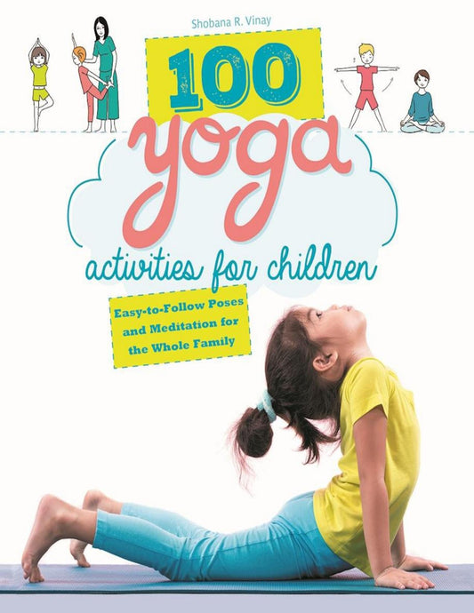 Download and Read 100 Yoga Activities for Children: Easy-To-Follow Poses and Meditation for the Whole Family by Shobana R. Vinay (E-Book) Free with subscription.