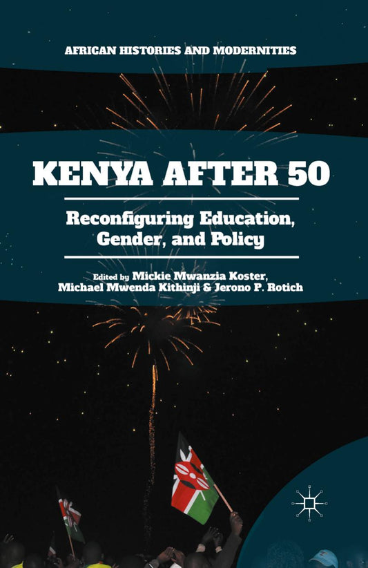 Download and Read Kenya After 50 by Mickie Mwanzia Koster, Michael Mwenda Kithinji, and Jerono P. Rotich (E-Book) Free with subscription.