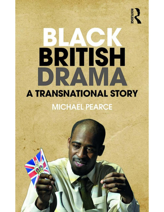 Download and Read Black British Drama: A Transnational Story by Michael Pearce (E-Book) Free with subscription.