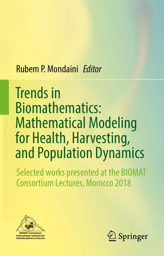 Download and Read **Trends in Biomathematics: Mathematical Modeling for Health, Harvesting, and Population Dynamics** by Rubem P. Mondaini (E-Book) Free with subscription.