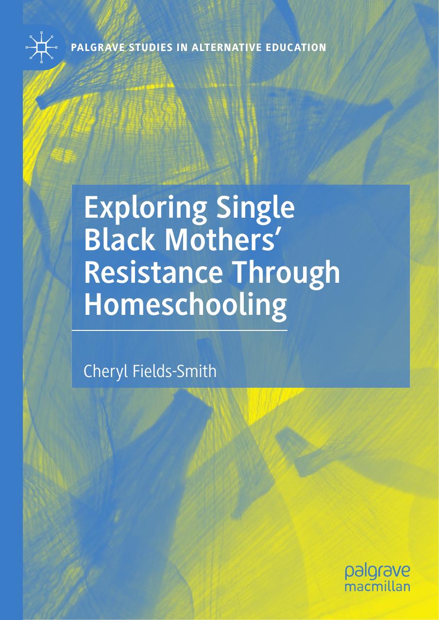 Download and Read **Exploring Single Black Mothers' Resistance Through Homeschooling by Cheryl Fields-Smith** (E-Book) Free with subscription.