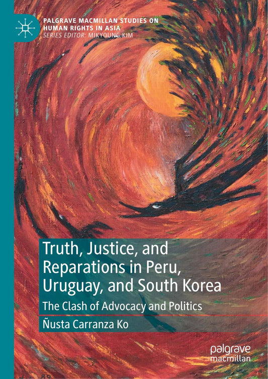 Download and Read **Truth, Justice, and Reparations in Peru, Uruguay, and South Korea by Ñusta Carranza Ko** (E-Book) Free with subscription.