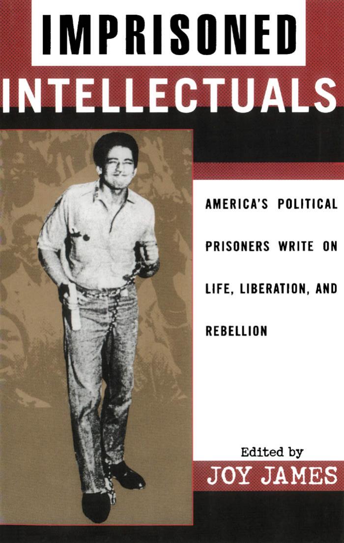 Download and Read Imprisoned Intellectuals: America's Political Prisoners Write on Life, Liberation, and Rebellion edited by Joy James (E-Book) Free with subscription.