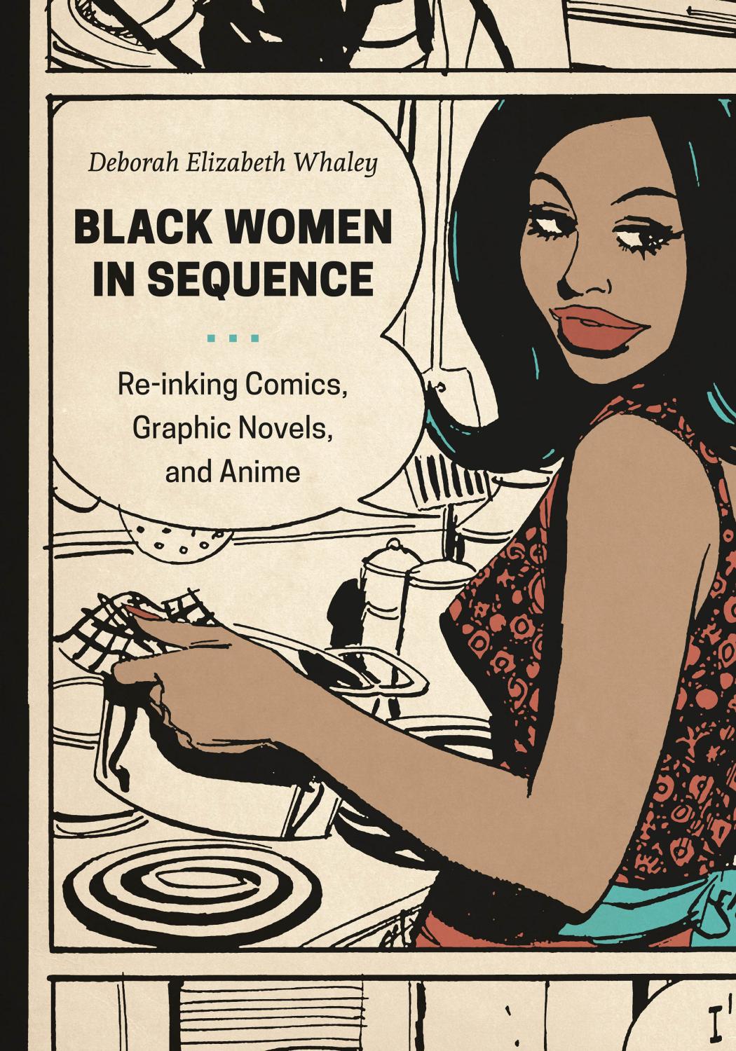 Download and Read Black Women in Sequence: Re-inking Comics, Graphic Novels, and Anime by Deborah Elizabeth Whaley (E-Book) Free with subscription.