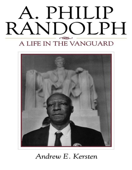 Download and Read A. Philip Randolph: A Life in the Vanguard by Andrew E. Kersten (E-Book) Free with subscription.