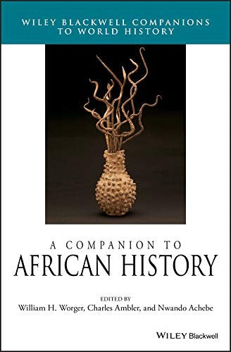 Download and Read A Companion to African History by William H. Worger & Charles Ambler & Nwando Achebe (E-Book) Free with subscription.