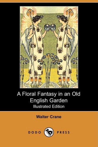 Download and Read A Floral Fantasy in an Old English Garden by Walter Crane (E-Book) Free with subscription.