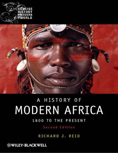 Download and Read A History of Modern Africa: 1800 to the Present by Richard J. Reid (E-Book) Free with subscription.